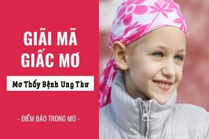 Mơ bị ung thư phải chăng là điềm xấu, đánh số nào chuẩn?