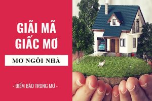 Mơ thấy nhà có phải điềm may không, đánh số nào trúng?