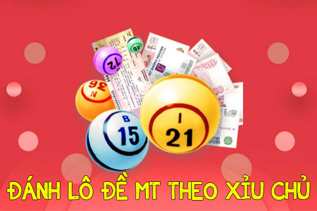 lô đề MT theo xỉu chủ