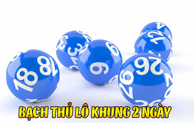 bạch thủ lô khung 2 ngày