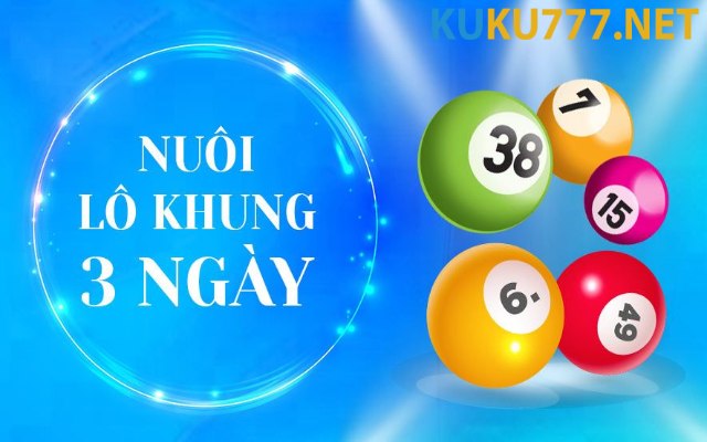 cách nuôi song thủ lô khung 3 ngày kubet