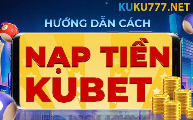 nạp tiền Kubet